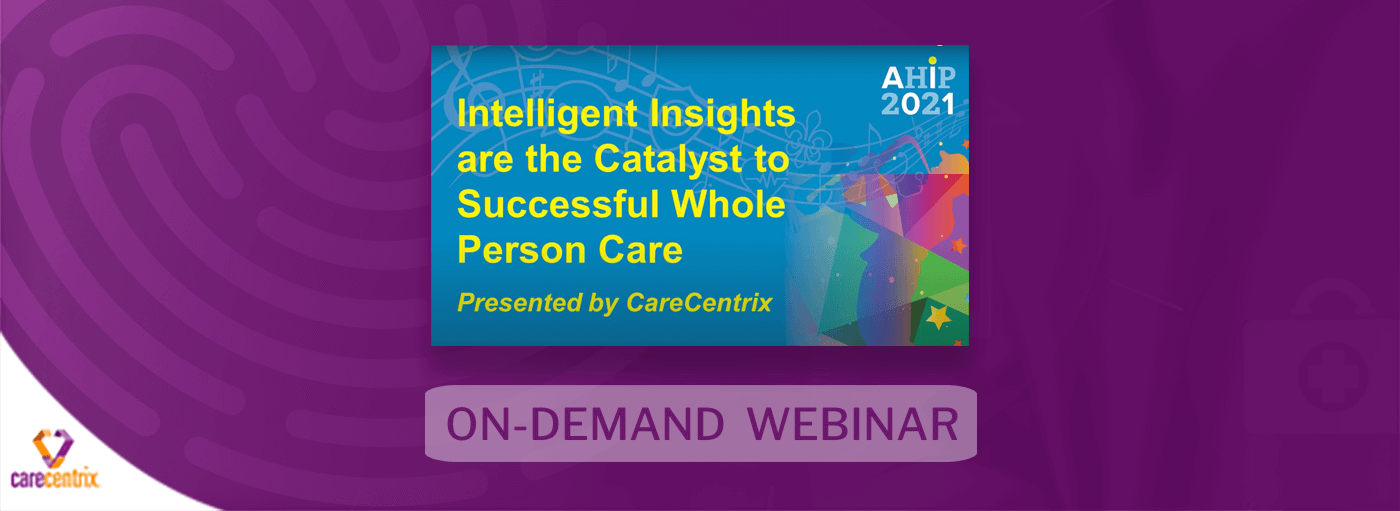 Intelligent Insights are the Catalyst to Successful Whole-Person Care