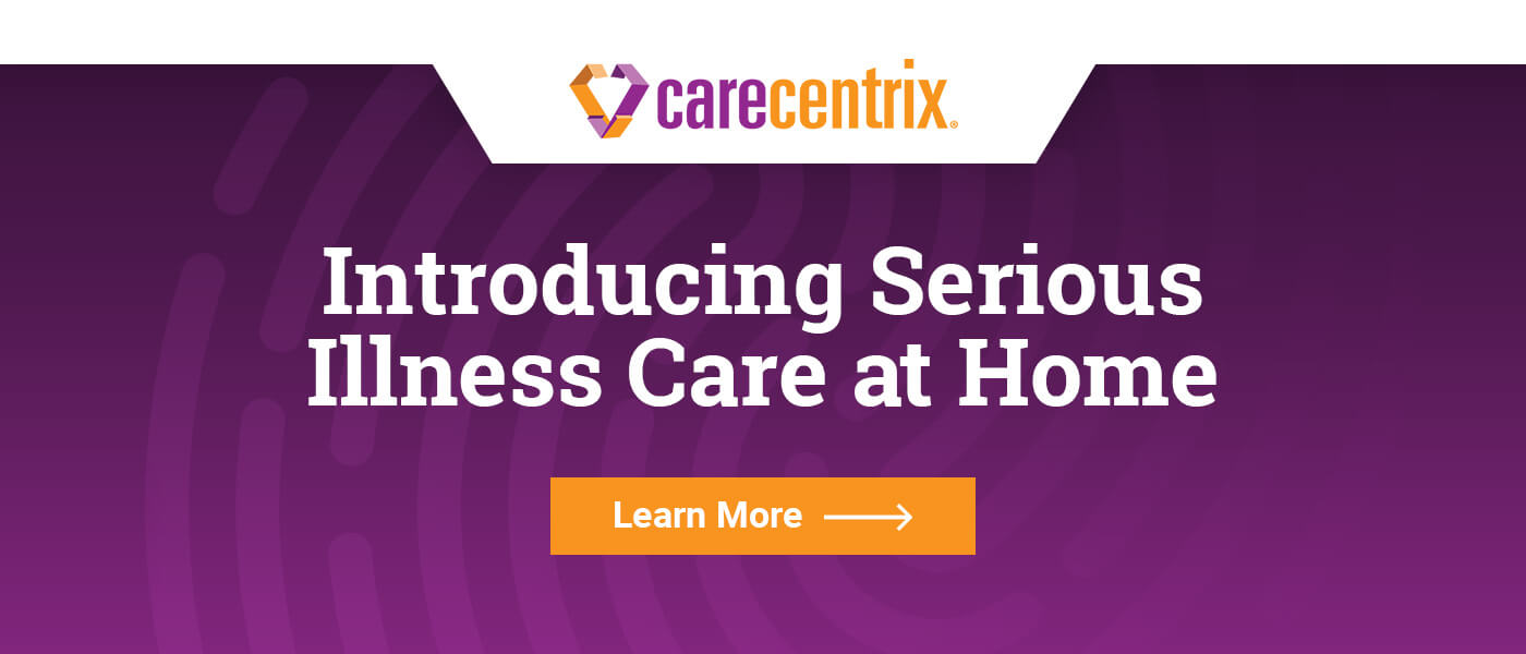 CareCentrix Serious Illness Care at Home Program Reduces Total Cost of Care, Hospitalizations